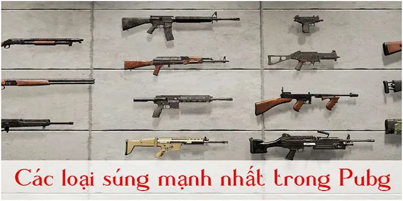 Một vài nét về các loại súng trong PUBG
